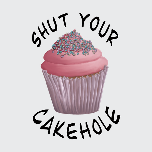 Shut Your Cakehole